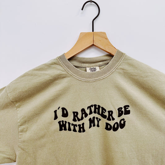 I'd rather be with my dog T-Shirt