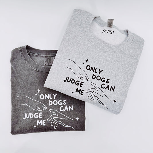 Only Dogs Can Judge Me Crewneck