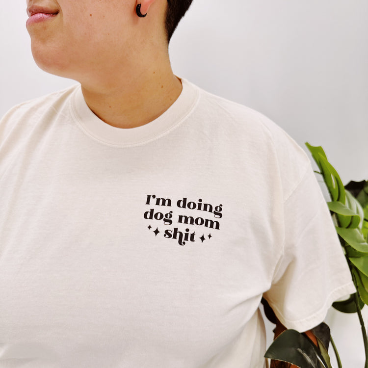 I'm doing dog mom shit T-Shirt