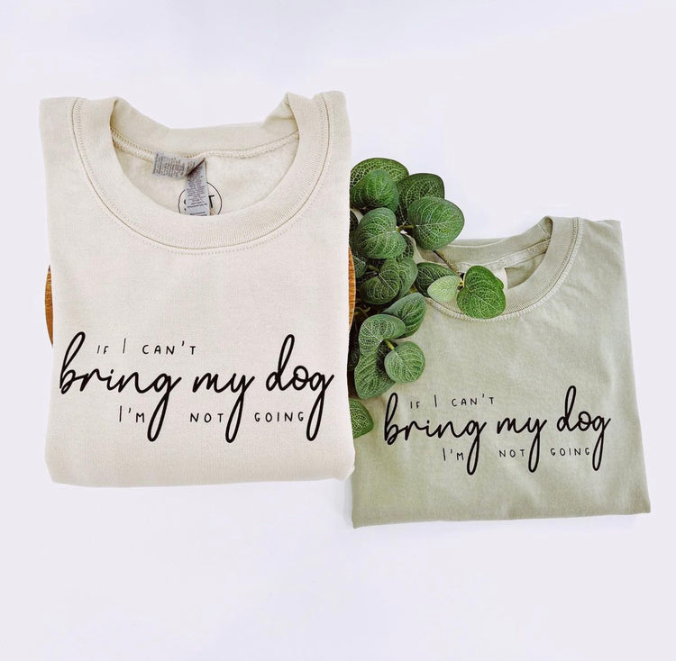 If I can’t bring my dog I’m not going T-Shirt