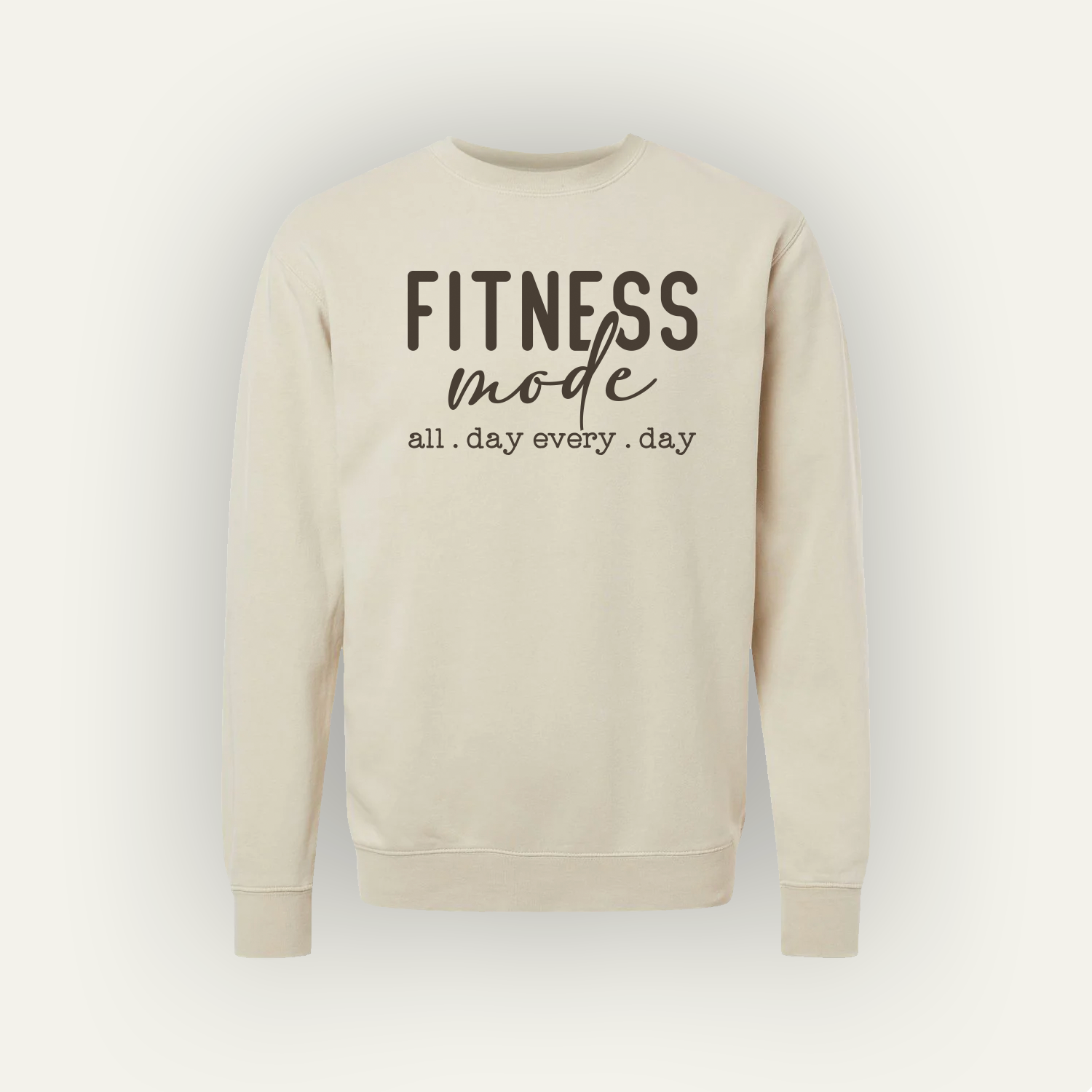 Fitness Mode All Day Every Day – Pigment Dye Crewneck