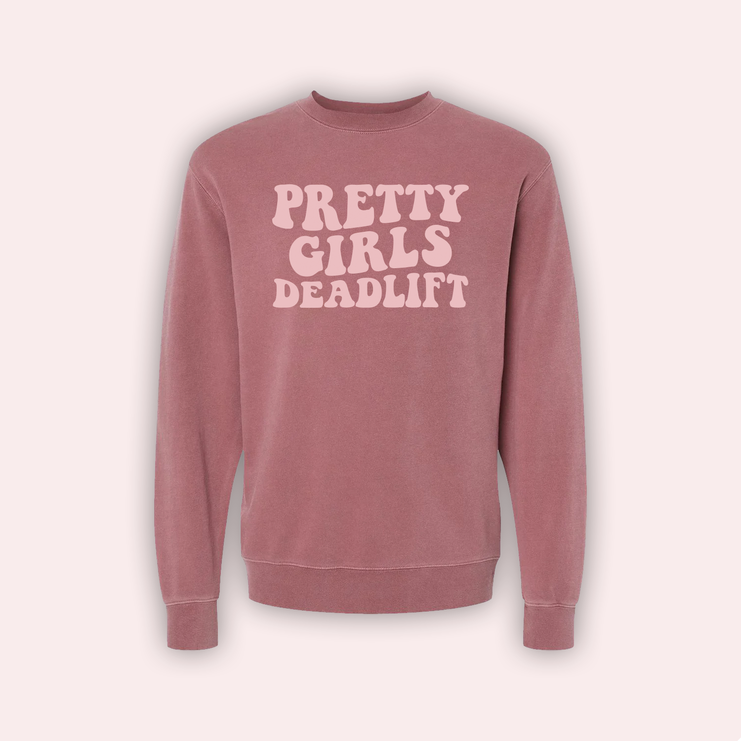 Pretty Girls Deadlift – Pigment Dye Crewneck